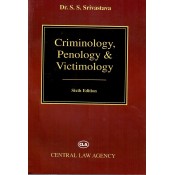 Central Law Agency's Criminology, Penology & Victimology by Dr. S.S Srivastava